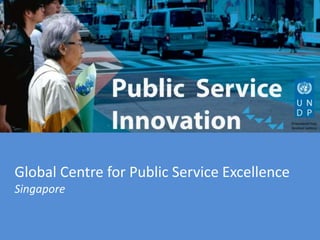 Global Centre for Public Service Excellence
Singapore

 