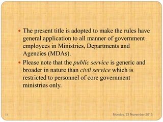  The present title is adopted to make the rules have
general application to all manner of government
employees in Ministr...