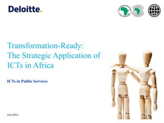 Transformation-Ready:  The Strategic Application of  ICTs in Africa ICTs in Public Services June 2011 1 