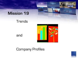 Mission 19
    Trends


    and


    Company Profiles
 