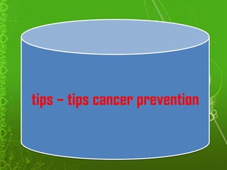 tips – tips cancer prevention
 