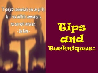 Tips
and
Techniques:
 