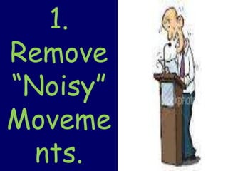 1.
Remove
“Noisy”
Moveme
nts.
 