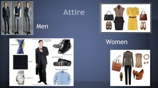 Attire
Men
Women
 