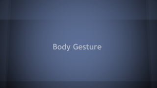Body Gesture
 