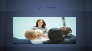 Eye Contact
 