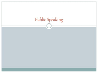 Public Speaking
 