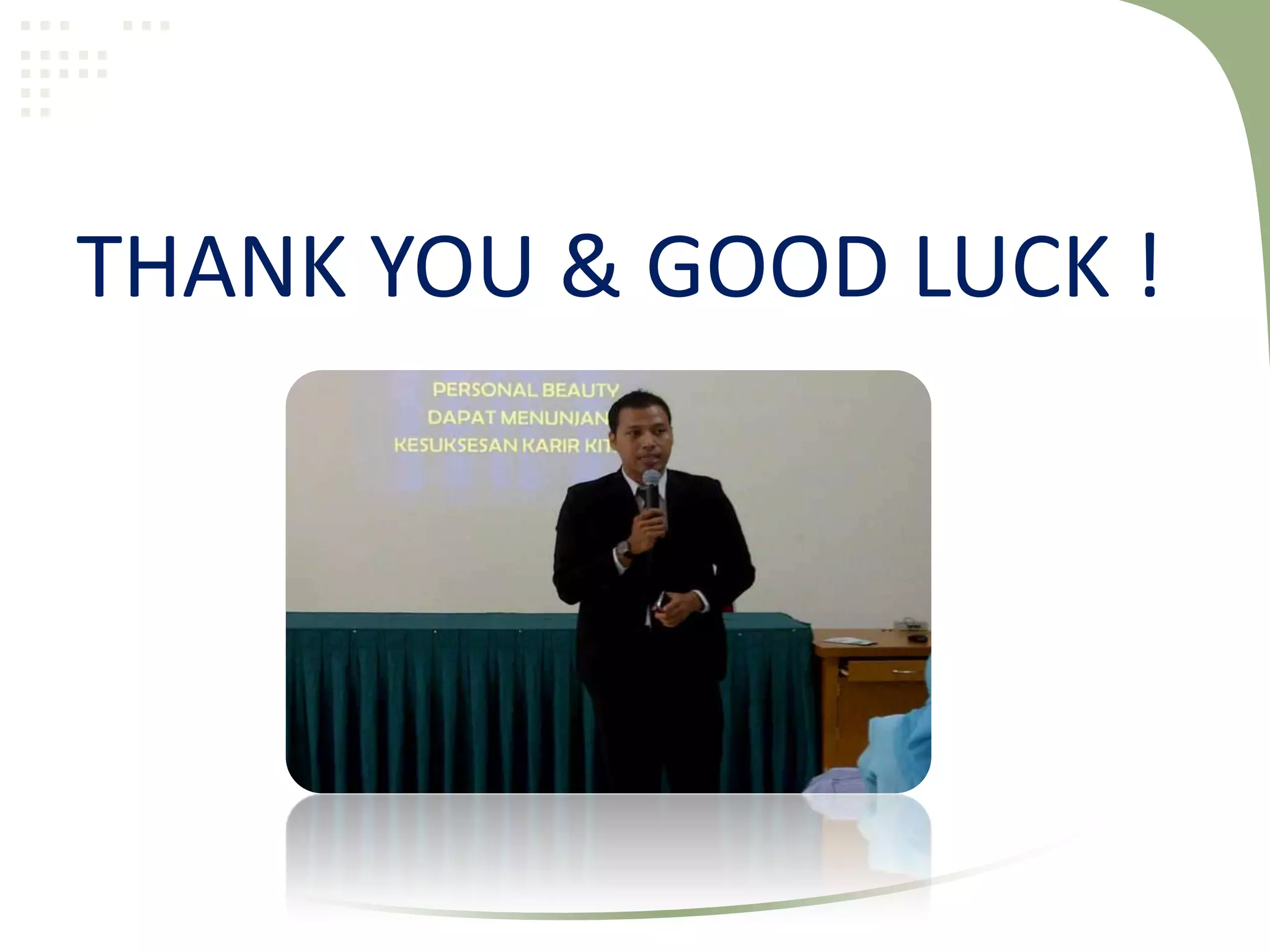 THANK YOU & GOOD LUCK !
 