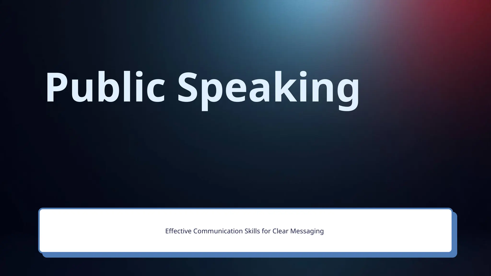 Public Speaking
Effective Communication Skills for Clear Messaging
 
