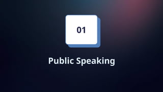 Public Speaking
01
 