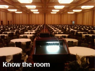 Know the room 