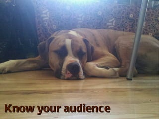 Know your audience 