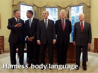 Harness body language 