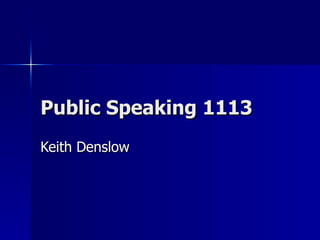 Public Speaking 1113 Keith Denslow 