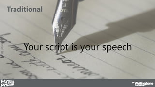 #FuturePMO
Traditional
Your script is your speech
 