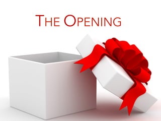 THE OPENING
 