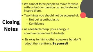 We cannot force people to move forward
with us but our passion can motivate and
inspire them.
Two things you should not be...
