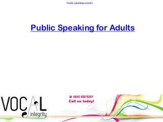 Public speaking courses

Public Speaking for Adults

 