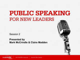 Session 2

Presented by
Mark McCrindle & Claire Madden
 