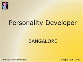 Personality Developer
BANGALORE
 