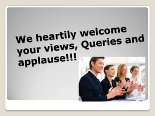 We heartily welcome your views, Queries and applause!!!<br />