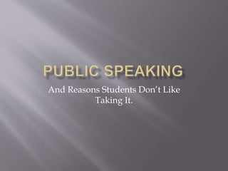 And Reasons Students Don’t Like
Taking It.
 