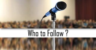 Who to Follow ?
 