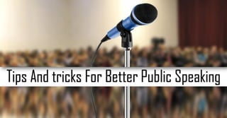 Tips And tricks For Better Public Speaking
 