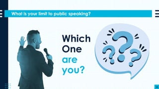 What is your limit to public speaking?
10
Which
One
are
you?
 