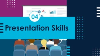 Presentation Skills
04
 