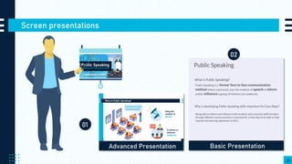 Screen presentations
25
Advanced Presentation Basic Presentation
01
02
 