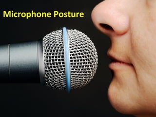 Microphone Posture 
 