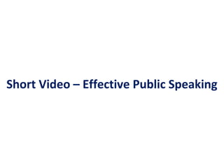 Short Video – Effective Public Speaking 
 
