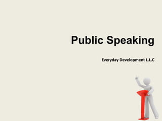Public Speaking
Everyday Development L.L.C
 