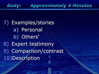 7) Examples/stories
a) Personal
b) Others„
8) Expert testimony
9) Comparison/contrast
10)Description
 