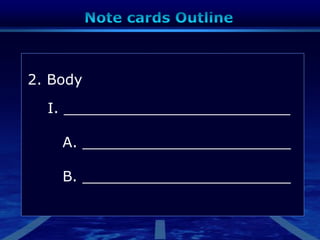 2. Body
I. _________________________
A. _______________________
B. _______________________
 
