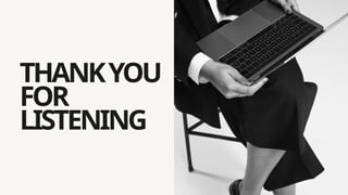 THANKYOU
FOR
LISTENING
 