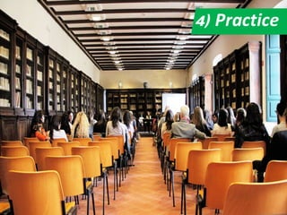 4) Practice
 