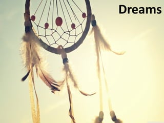 Dreams
 