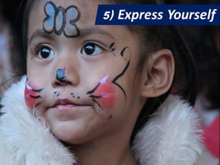5) Express Yourself
 
