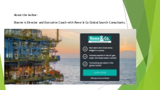 About the Author:
Dianne is Director and Executive Coach with Rowe & Co Global Search Consultants.
 