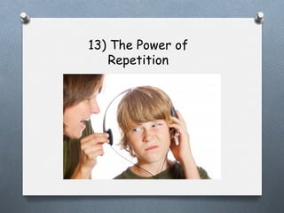 13) The Power of
Repetition

 