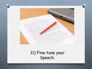 11) Fine-tune your
Speech.

 