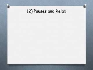 12) Pauses and Relax

 