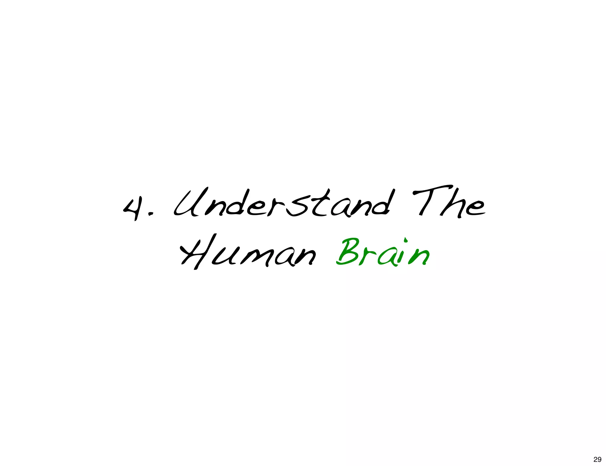 4. Understand The
Human Brain
29
 