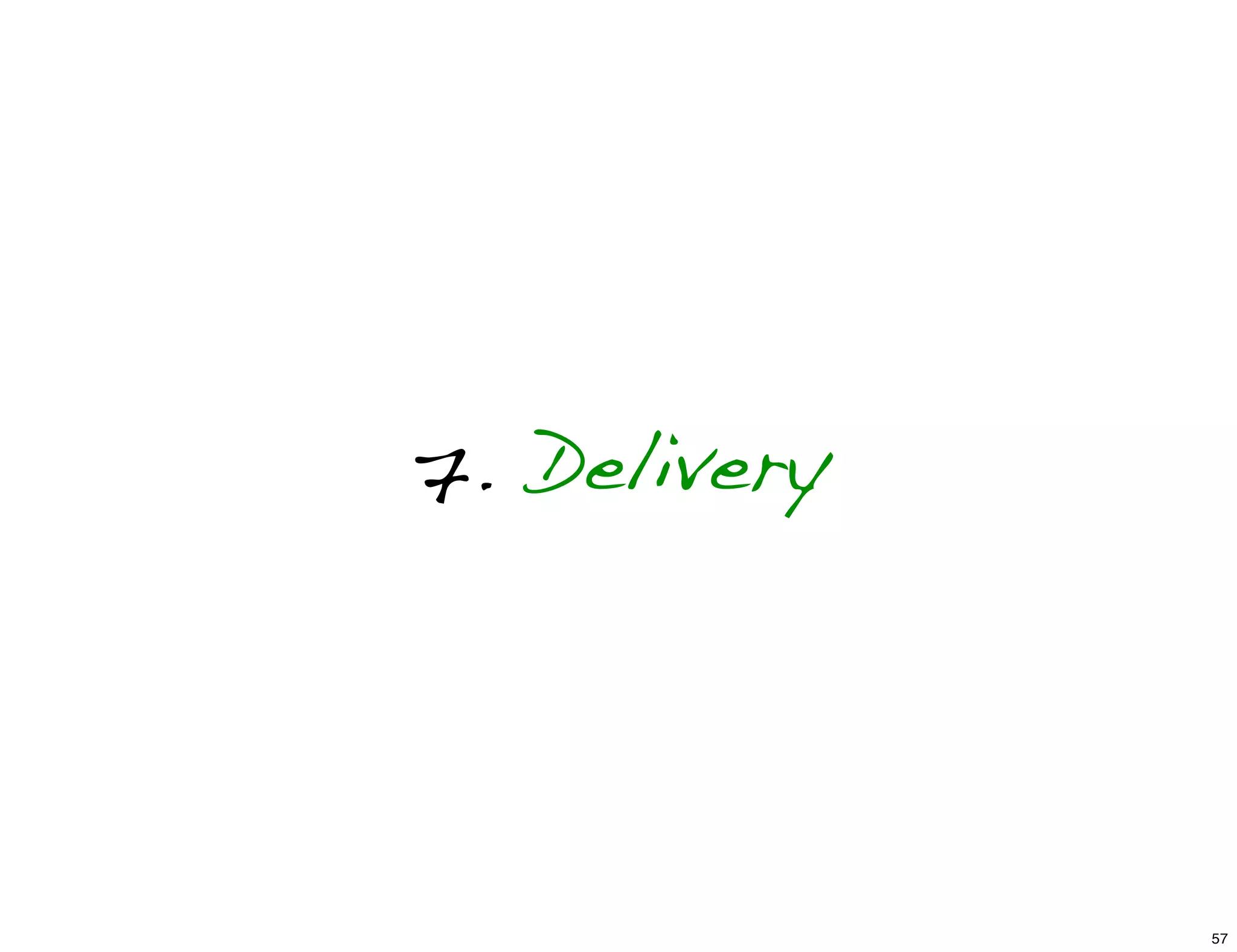 7. Delivery
57
 
