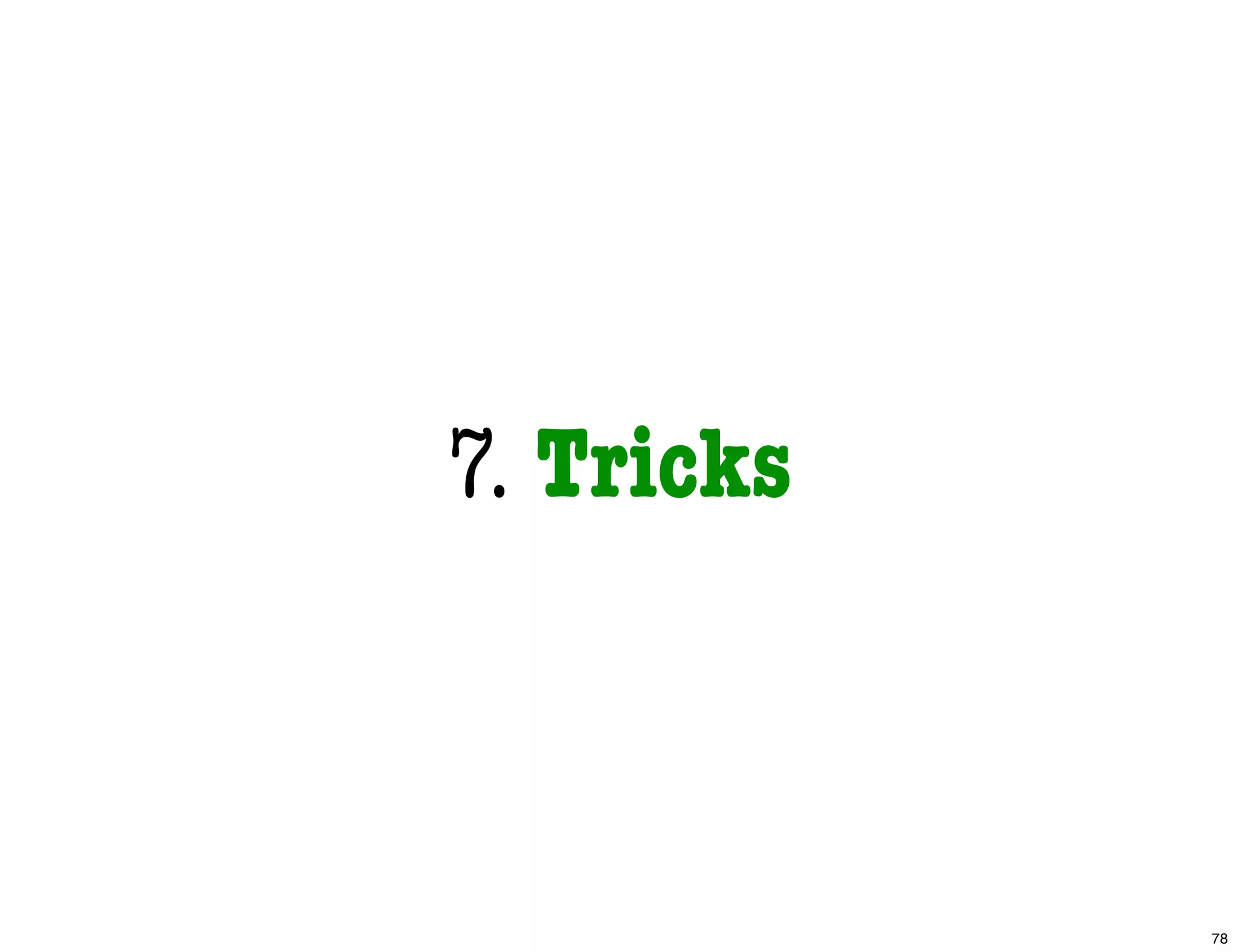 7. Tricks
78
 