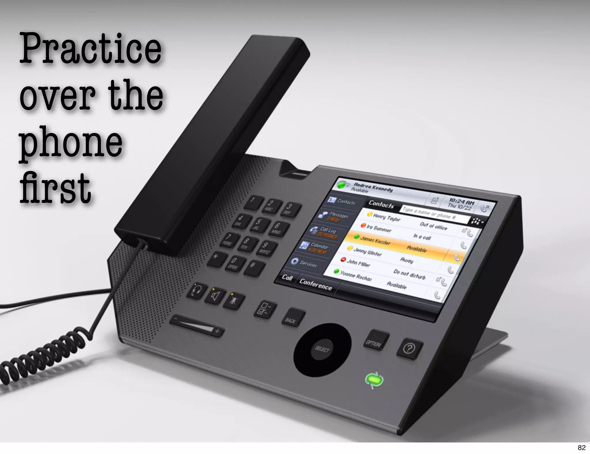 Practice
over the
phone
ﬁrst
82
 