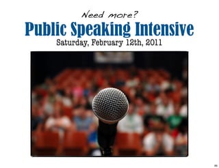 Public Speaking Intensive
Saturday, February 12th, 2011
Need more?
89
 