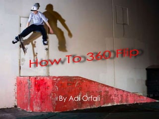 How To 360 Flip By Adi Orfali 